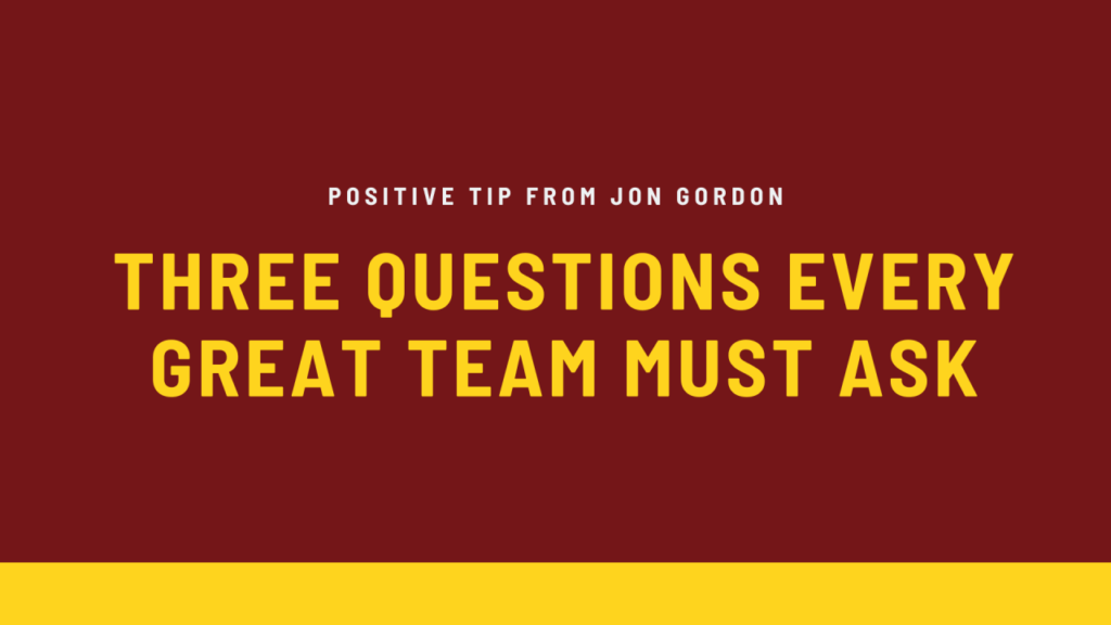 Three Questions Every Great Team Must Ask